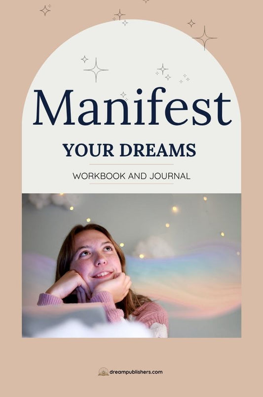 Manifest Your Dreams Workbook